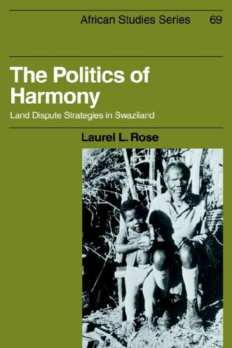 The Politics of Harmony: Land Dispute Strategies in Swaziland (African Studies, Band 69)