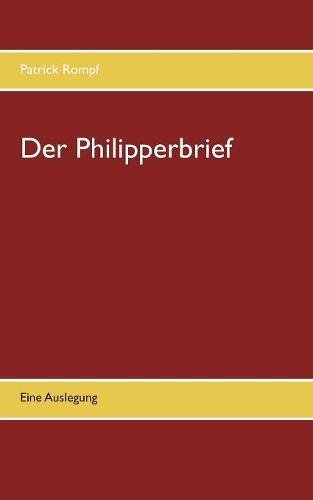 Der Philipperbrief: Eine Auslegung