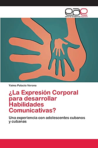¿La Expresión Corporal para desarrollar Habilidades Comunicativas?: Una experiencia con adolescentes cubanos y cubanas