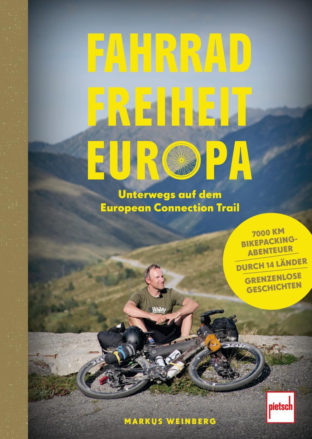 Weinberg, Markus: Fahrrad, Freiheit, Europa - unterwegs auf dem European Connection Trail. 7.000 Kilometer Bikepacking-Abenteuer, 14 Länder, grenzenlose Geschichten.