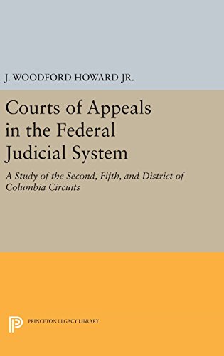 Courts of Appeals in the Federal Judicial System: A Study of the Second, Fifth, and District of Columbia Circuits (Princeton Legacy Library)