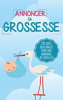 Annoncer sa grossesse: 100 idées originales pour une annonce de grossesse