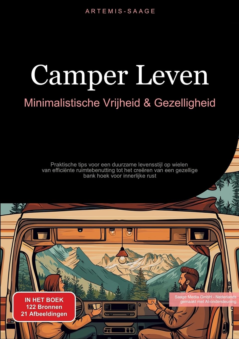 Camper Leven: Minimalistische Vrijheid & Gezelligheid: Praktische tips voor een duurzame levensstijl op wielen - van efficiënte ruimtebenutting tot ... een gezellige bank hoek voor innerlijke rust