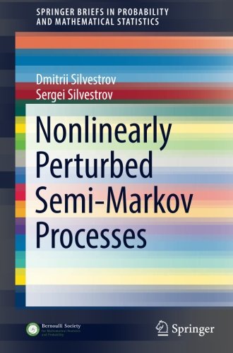 SpringerBriefs in Probability and Mathematical Statistics   Nonlinearly Perturbed Semi-Markov Processes - Dmitrii Silvestrov Sergei Silvestrov Kartoniert (TB)