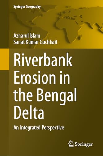 Riverbank Erosion in the Bengal Delta: An Integrated Perspective (Springer Geography)
