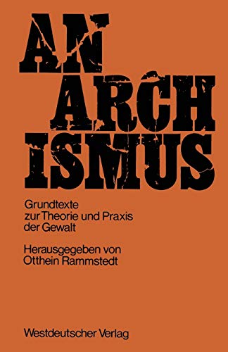 Anarchismus. Grundtexte zur Theorie und Praxis der Gewalt