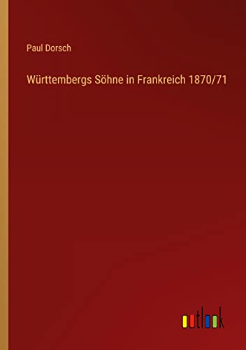 Württembergs Söhne in Frankreich 1870/71