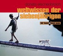 Weltwissen der Siebenjährigen. 2 CDs. . Wie Kinder die Welt entdecken können