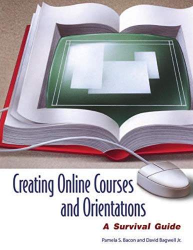 Creating Online Courses and Orientations: A Survival Guide