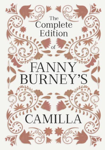 The Complete Edition of Fanny Burney's Camilla: or, A Picture of Youth