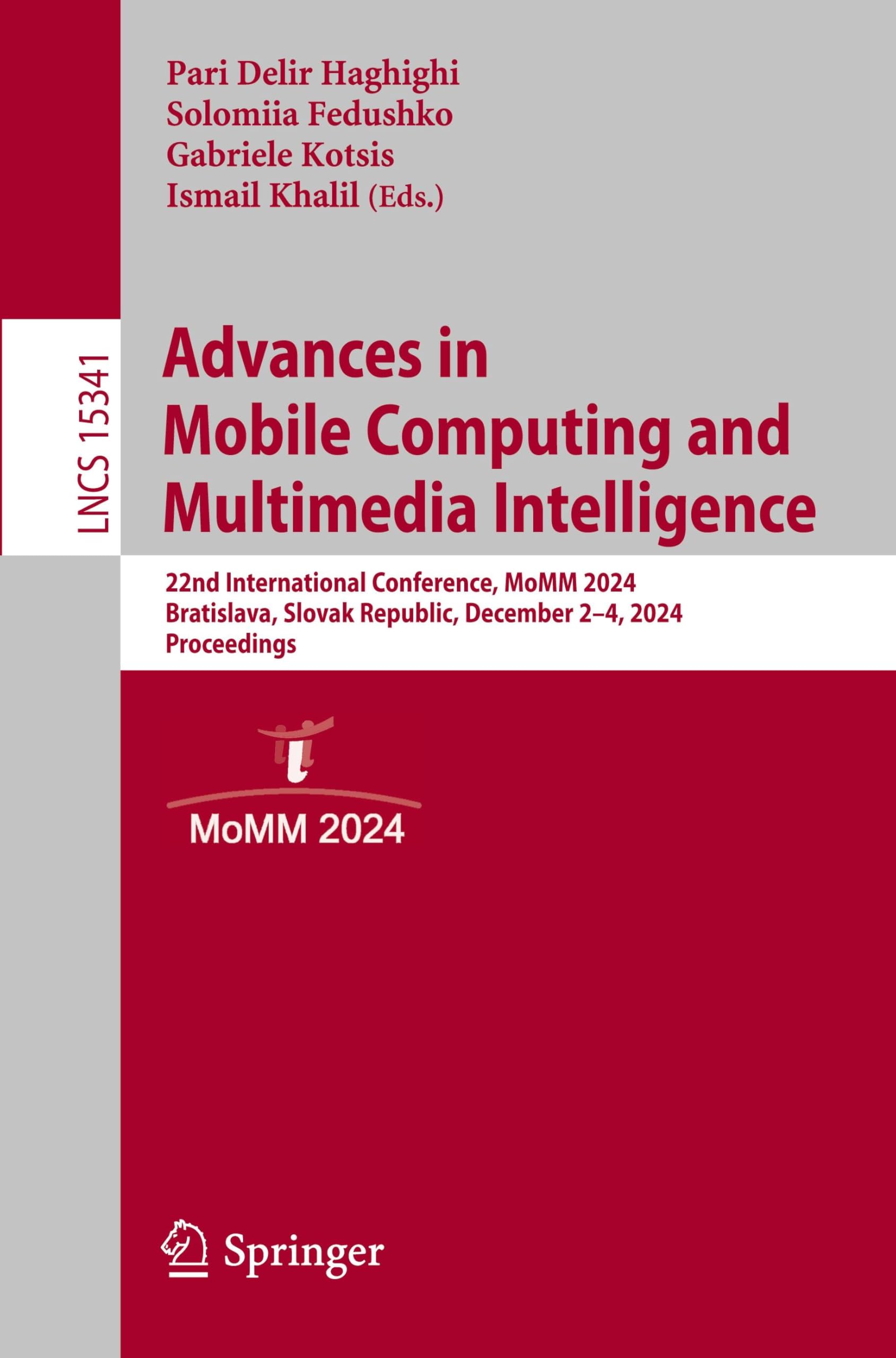Advances in Mobile Computing and Multimedia Intelligence: 22nd International Conference, MoMM 2024, Bratislava, Slovak Republic, December 2–4, 2024, ... Notes in Computer Science, Band 15341)