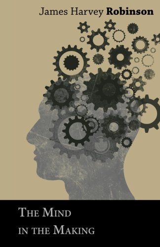 Robinson, James Harvey The Mind In The Making