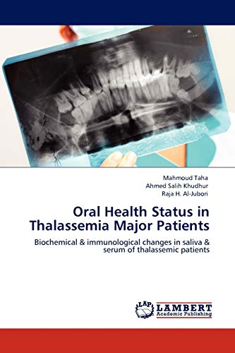 Oral Health Status in Thalassemia Major Patients: Biochemical & immunological changes in saliva & serum of thalassemic patients