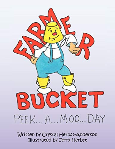 Farmer Bucket: (Peek. . . A. . . Moo. . . Day)
