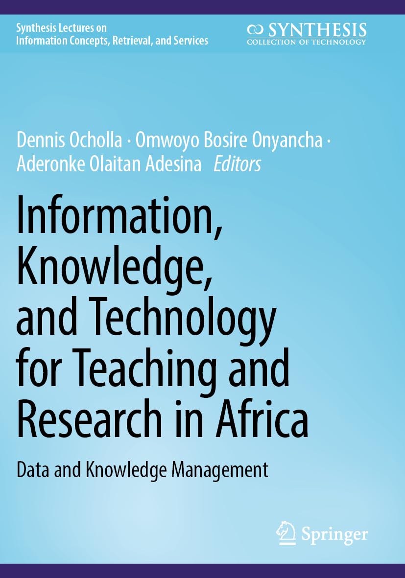 Information, Knowledge, and Technology for Teaching and Research in Africa: Data and Knowledge Management (Synthesis Lectures on Information Concepts, Retrieval, and Services)