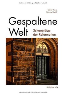 Gespaltene Welt: Schauplätze der Reformation