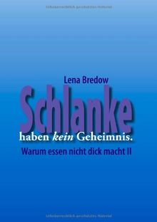 Schlanke haben kein Geheimnis: Warum Essen nicht dick macht II