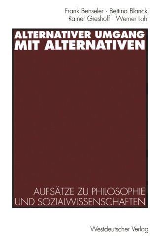Alternativer Umgang mit Alternativen: Aufsätze Zu Philosophie Und Sozialwissenschaften (German Edition)
