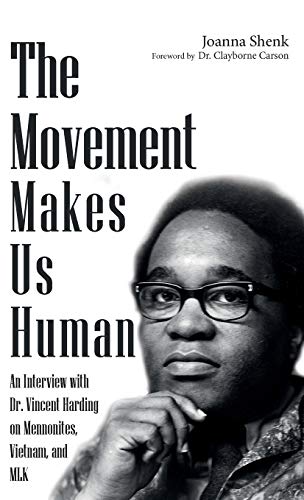 The Movement Makes Us Human: An Interview with Dr. Vincent Harding on Mennonites, Vietnam, and Mlk