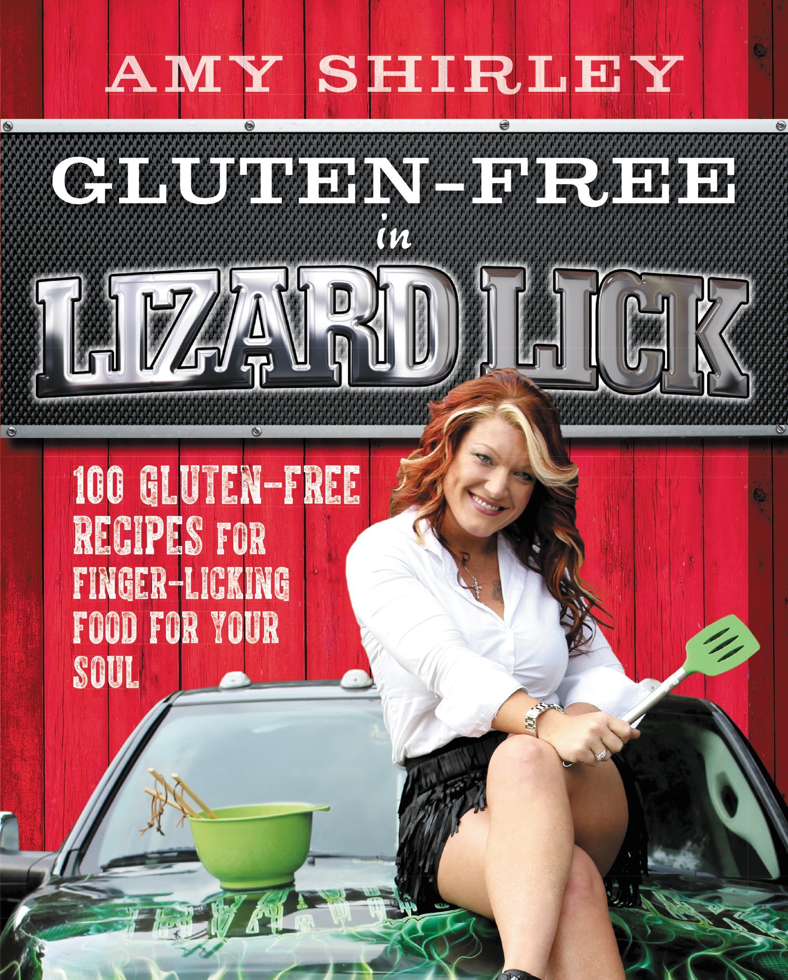 GLUTEN FREE LIZARD LICK: 100 Gluten-Free Recipes for Finger-Licking Food for Your Soul