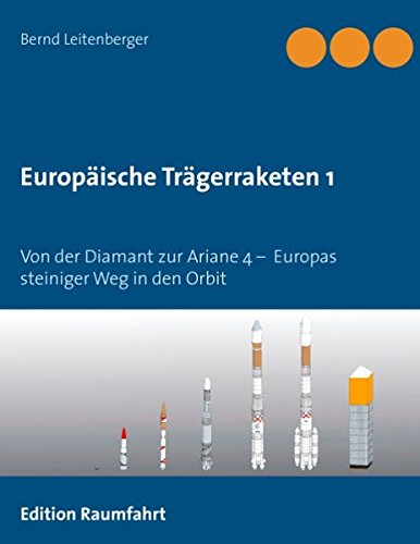 Europäische Trägerraketen 1: Von der Diamant zur Ariane 4 – Europas steiniger Weg in den Orbit