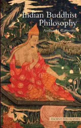 Indian Buddhist Philosophy (Ancient Philosophies)