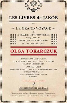 Les livres de Jakob ou Le grand voyage à travers sept frontières, cinq langues, trois grandes religions et d'autres moindres : rapporté par les défunts, leur récit se voit complété par l'auteure selon la méthode des conjectures...