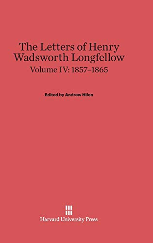 The Letters of Henry Wadsworth Longfellow, Volume IV, (1857-1865)