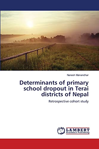 Determinants of primary school dropout in Terai districts of Nepal: Retrospective cohort study
