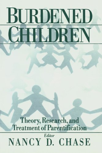 Burdened Children: Theory, Research, and Treatment of Parentification