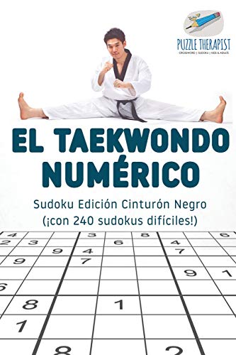 El taekwondo numérico | Sudoku Edición Cinturón Negro (¡con 240 sudokus difíciles!)