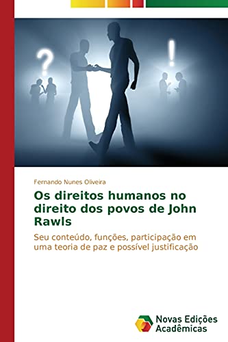 Os direitos humanos no direito dos povos de John Rawls: Seu conteúdo, funções, participação em uma teoria de paz e possível justificação