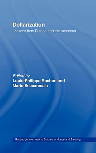 Dollarization: Lessons from Europe for the Americas (Routledge International Studies in Money and Banking, 22, Band 22)