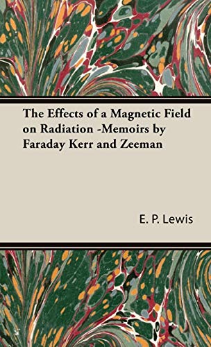 The Effects of a Magnetic Field on Radiation -Memoirs by Faraday Kerr and Zeeman