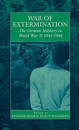 War of Extermination: The German Military in World War II: The German Military in World War II, 1941-44 (WAR AND GENOCIDE, Band 3)