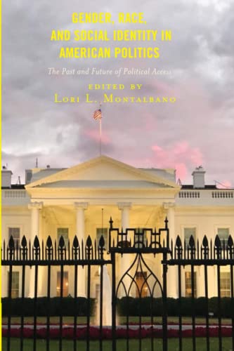Gender, Race, and Social Identity in American Politics: The Past and Future of Political Access (Media, Culture, and the Arts)