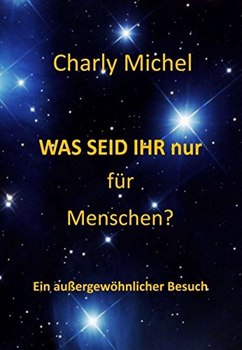 WAS SEID IHR nur für Menschen: Ein außergewöhnlicher Besuch