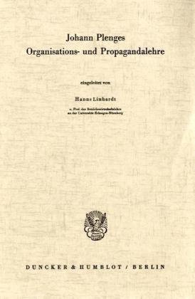 Johann Plenges Organisations- und Propagandalehre.: Eingel. von Hanns Linhardt.