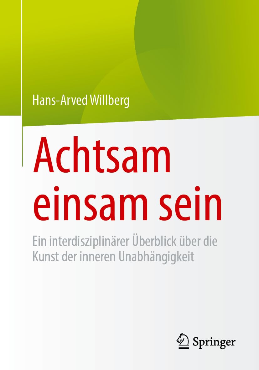 Achtsam einsam sein: Ein interdisziplinärer Überblick über die Kunst der inneren Unabhängigkeit