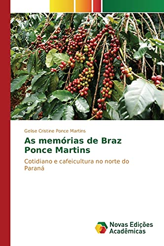 As memórias de Braz Ponce Martins: Cotidiano e cafeicultura no norte do Paraná