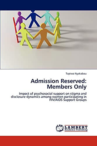 Admission Reserved: Members Only: Impact of psychosocial support on stigma and disclosure dynamics among women participating in HIV/AIDS Support Groups