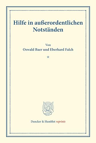 Hilfe in außerordentlichen Notständen.: (Schriften des deutschen Vereins für Armenpflege und Wohlthätigkeit 37). (Duncker & Humblot reprints)