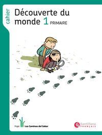 DECOUVERTE DU MONDE 1 PRIMAIRE CAHIER LOS CAMINOS DEL SABER