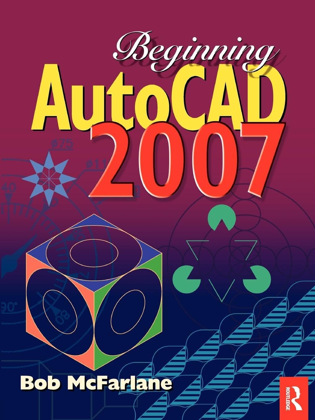 Bob Mcfarlane Beginning AutoCAD 2007