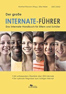 Der große Internate-Führer 2021/2022: Das Internate-Handbuch für Eltern und Schüler - Der optimale Wegweiser zum richtigen Internat