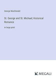 St. George and St. Michael; Historical Romance: in large print
