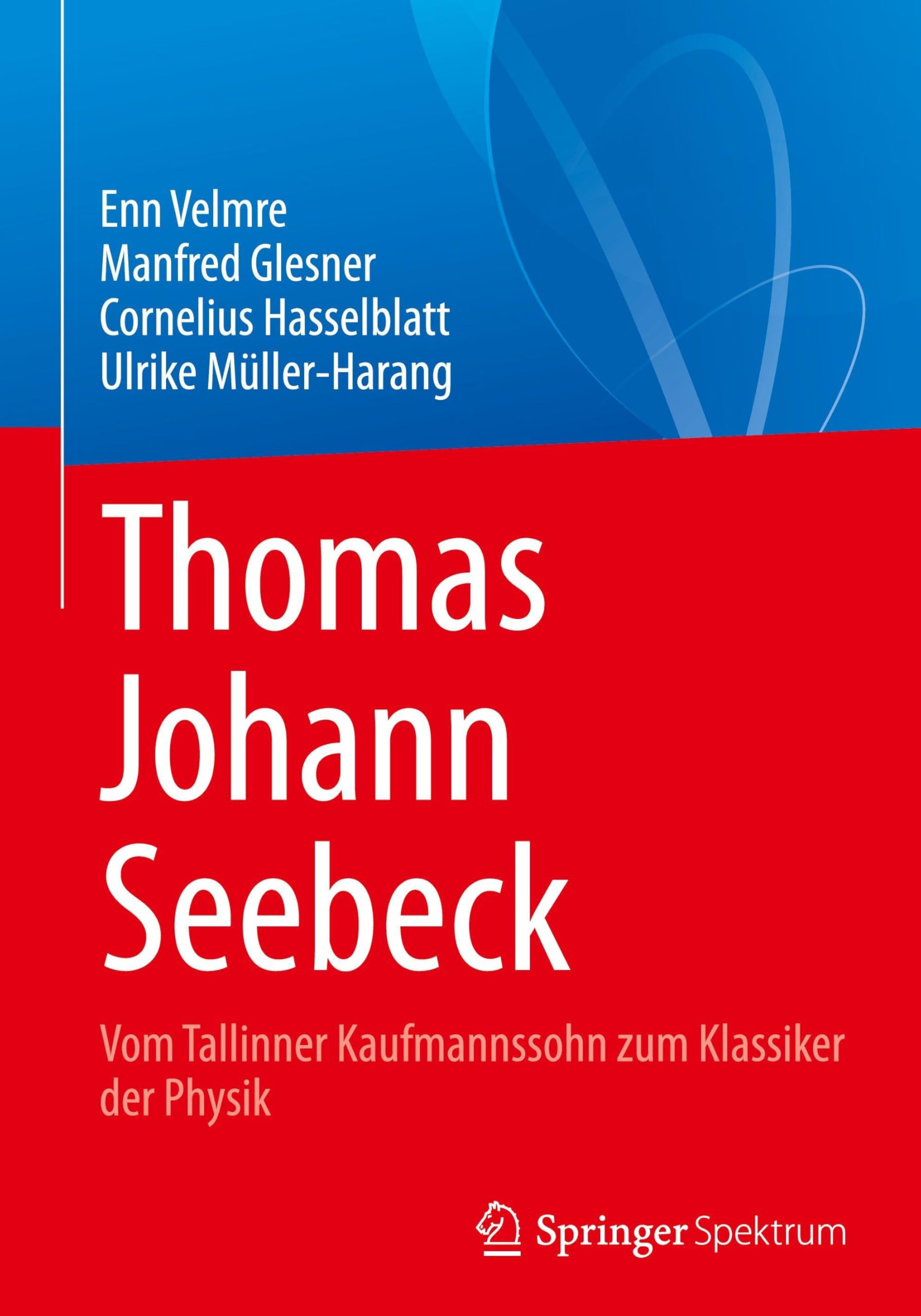 Thomas Johann Seebeck: Vom Tallinner Kaufmannssohn zum Klassiker der Physik