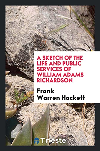 A sketch of the life and public services of William Adams Richardson