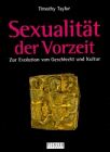 Sexualität der Vorzeit. Zur Evolution von Geschlecht und Kultur