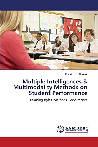 Multiple Intelligences & Multimodality Methods on Student Performance: Learning styles, Methods, Performance